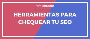 Herramientas para chequear tu SEO