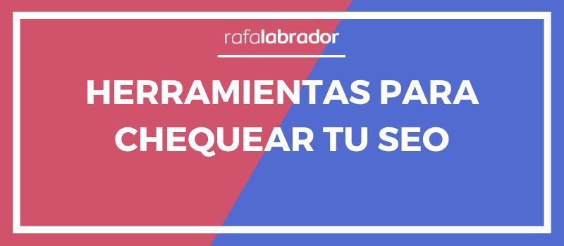Herramientas para chequear tu SEO